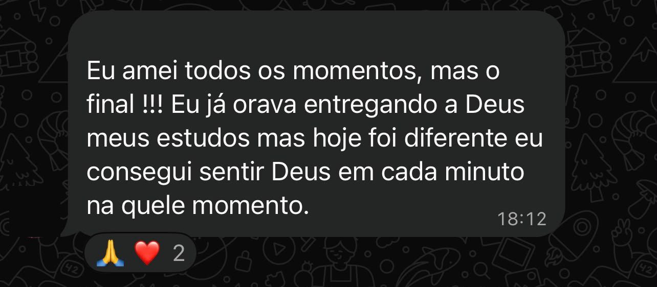 Aluna: eu amei todos os momentos, consegui sentir Deus em cada minuto
